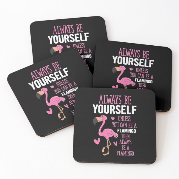 Item preview, Always Be Yourself Or Be A Flamingo designed and sold by whitneyiott9632.