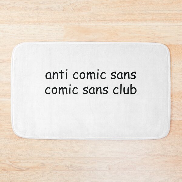 Item preview, anti comic sans club designed and sold by Gooderestx4.