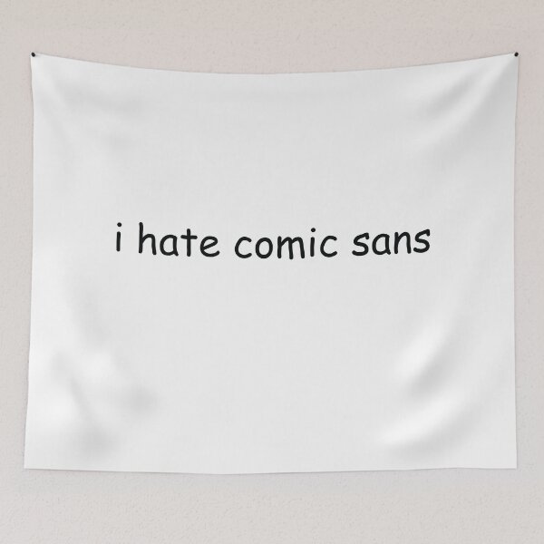 Item preview, i hate comic sans designed and sold by Gooderestx4.
