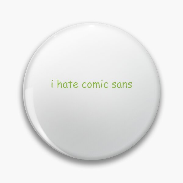 Item preview, i hate comic sans - lovely green designed and sold by Gooderestx4.