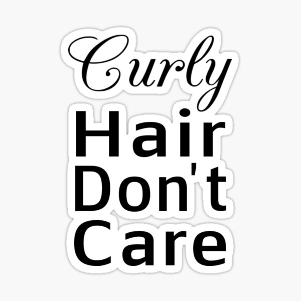 Item preview, Curly Hair Don't Care designed and sold by coolfuntees.