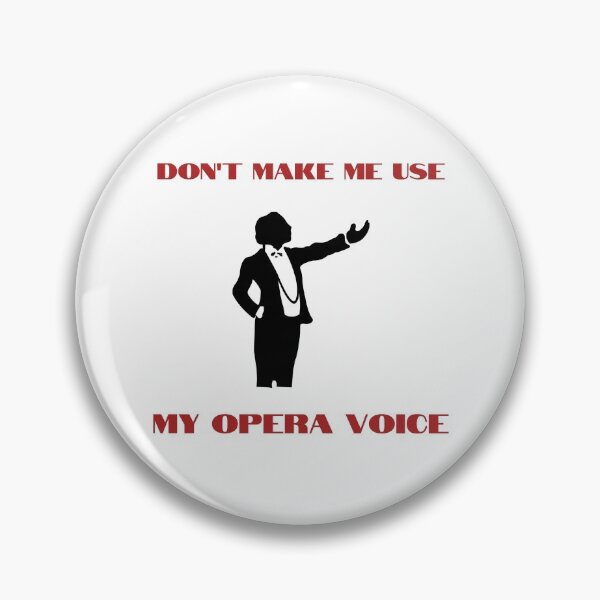 Item preview, Don't make me usemy opera voice theater broadway designed and sold by daguilon.