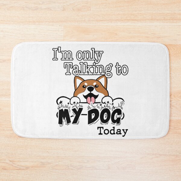 Item preview, I'm only talking to my dog today funny dog lovers novelty cool designed and sold by VinBasis.