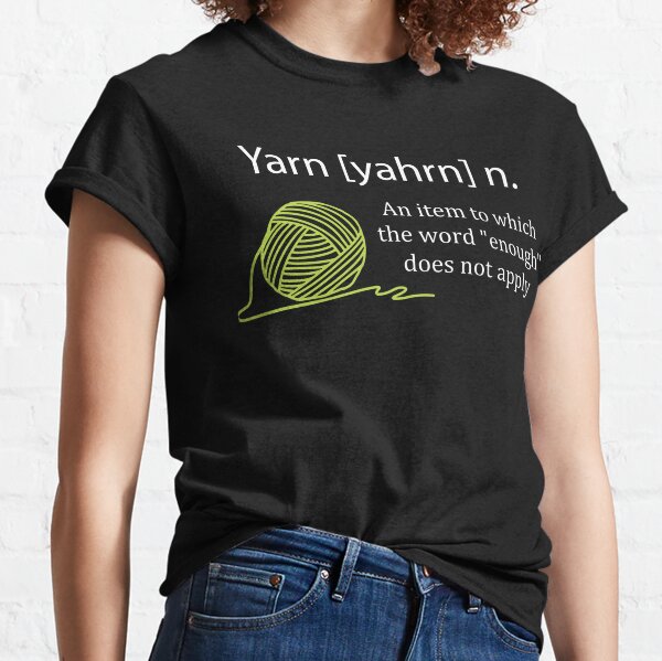 Crazy yarn Lady Yarn definition tees for knitting lover  Classic T-Shirt