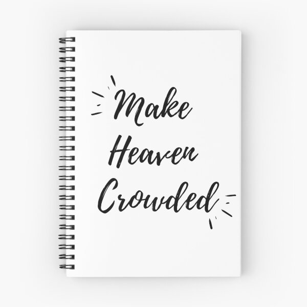 Item preview, Make Heaven Crowded(black text) designed and sold by Grace Feucht.