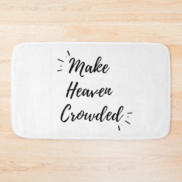 Item preview, Make Heaven Crowded(black text) designed and sold by Grace Feucht.