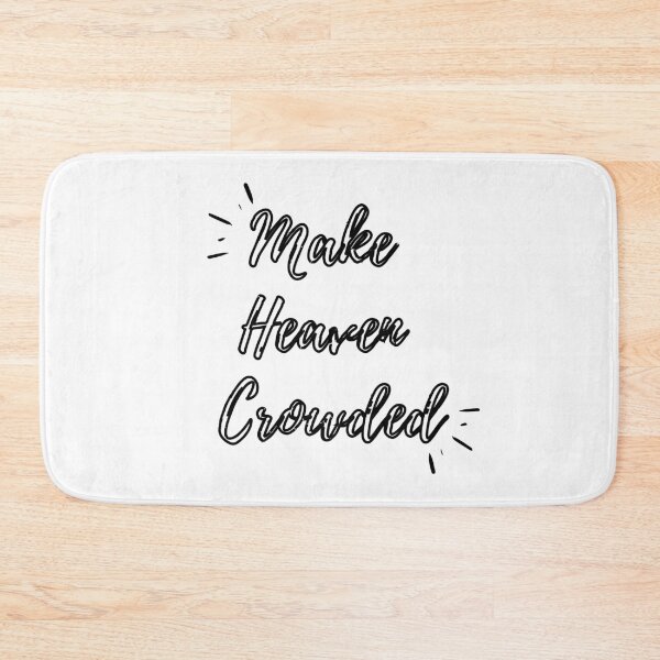 Item preview, Make Heaven Crowded (black hollow text) designed and sold by Grace Feucht.