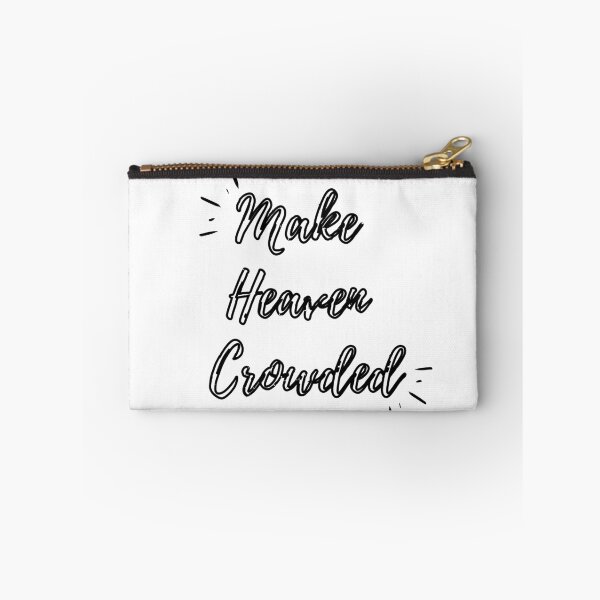 Item preview, Make Heaven Crowded (black hollow text) designed and sold by Grace Feucht.