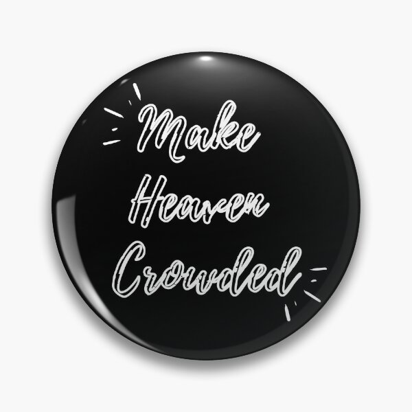 Item preview, Make Heaven Crowded (white hollow text) designed and sold by Grace Feucht.