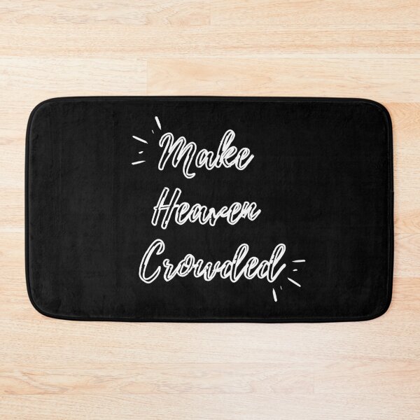 Item preview, Make Heaven Crowded (white hollow text) designed and sold by Grace Feucht.