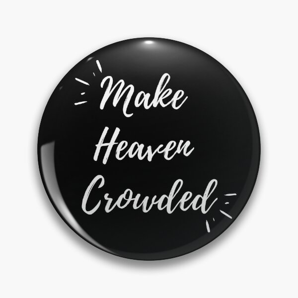 Item preview, Make Heaven Crowded (white text) designed and sold by Grace Feucht.