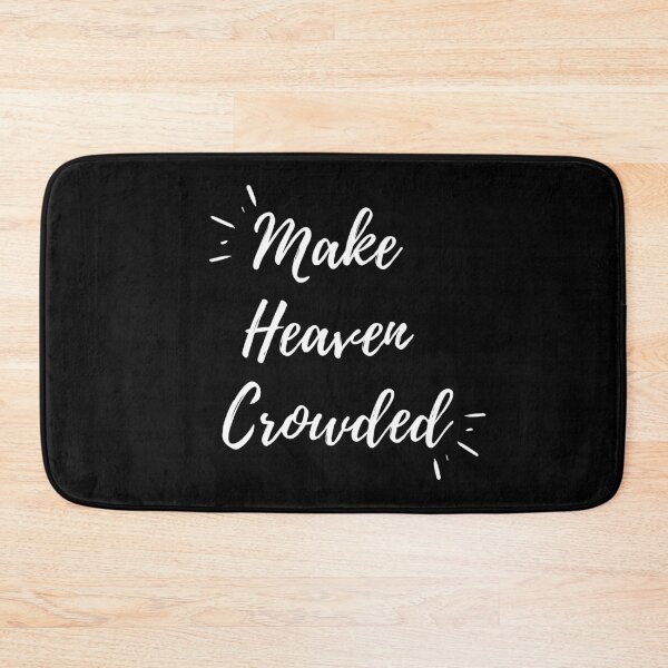 Item preview, Make Heaven Crowded (white text) designed and sold by Grace Feucht.