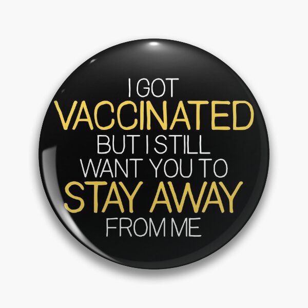 Item preview, I Got Vaccinated But I Still Want You To Stay Away From Me Gear designed and sold by DynamicDesign.
