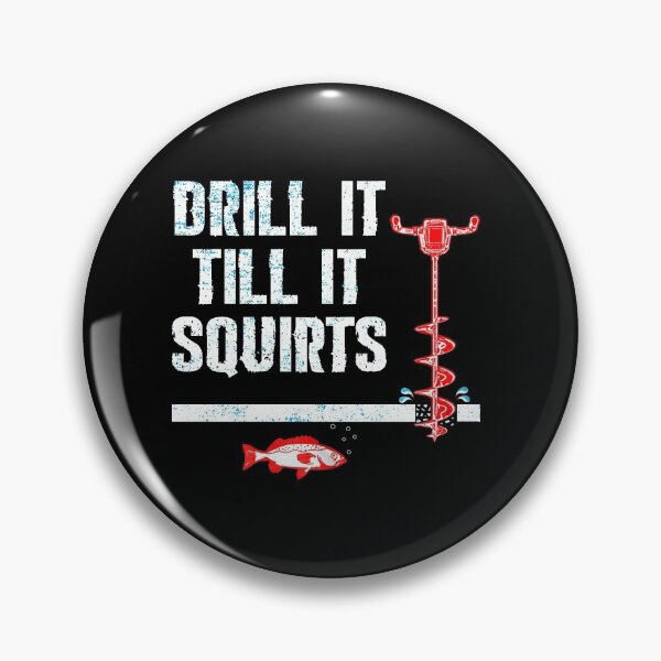 Item preview, Ice Fishing Drill it till it Squirts! designed and sold by davidcgonzale.