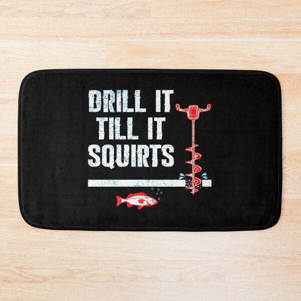 Item preview, Ice Fishing Drill it till it Squirts! designed and sold by davidcgonzale.