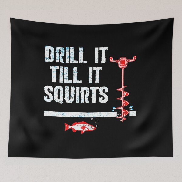Item preview, Ice Fishing Drill it till it Squirts! designed and sold by davidcgonzale.