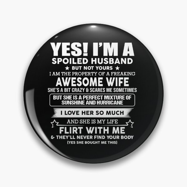 Item preview, Yes I'm A Spoiled Husband But Not Yours I Am The Property Of A Freaking Awesome Wife 95 designed and sold by davidcgonzale.