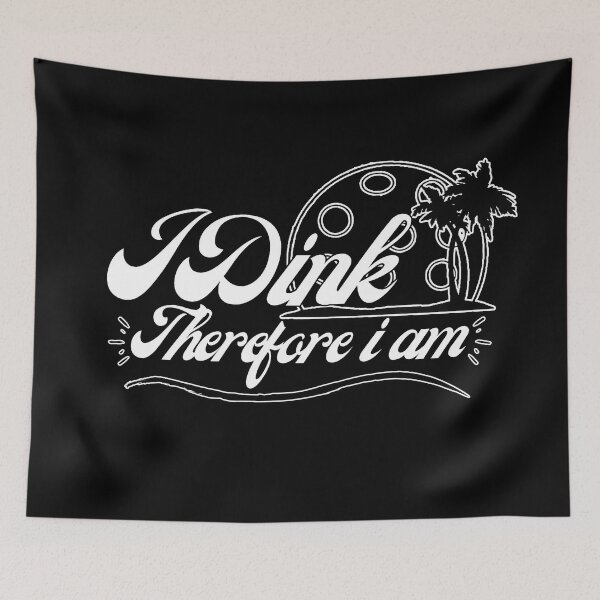 Item preview, I Dink Therefore I Am, Pickleball  designed and sold by GameNarongdech.