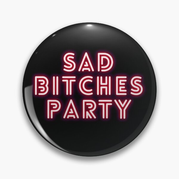 Item preview, Sad bitches Party designed and sold by KeleCo.