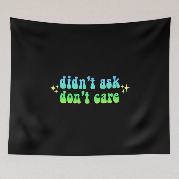 Item preview, didn't ask don't care sparkly gradient Meme Text designed and sold by everything4eva.