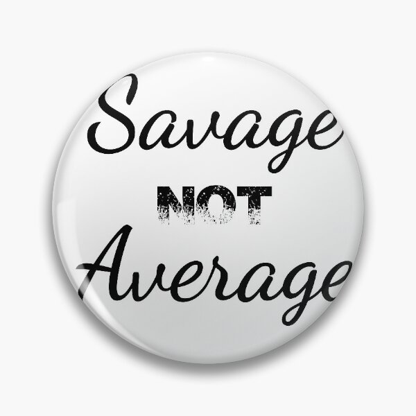 Item preview, Savage Not Average  designed and sold by Waternez.