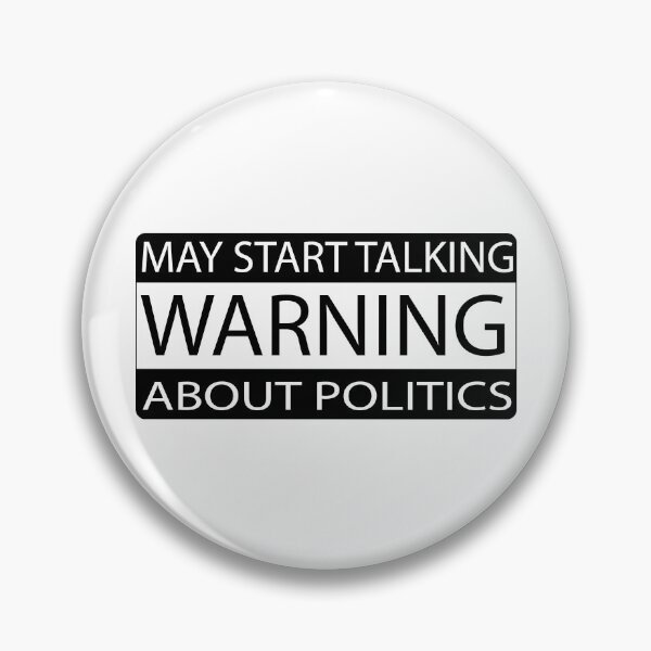 Item preview, Warning may start talking about politics. Funny political warning sign design designed and sold by WatTees.