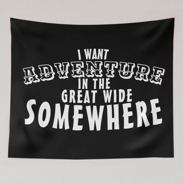 Item preview, I Want Adventure In The Great Wide Somewhere designed and sold by Gmaish.