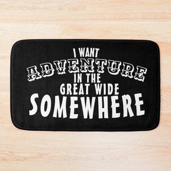Item preview, I Want Adventure In The Great Wide Somewhere designed and sold by Gmaish.