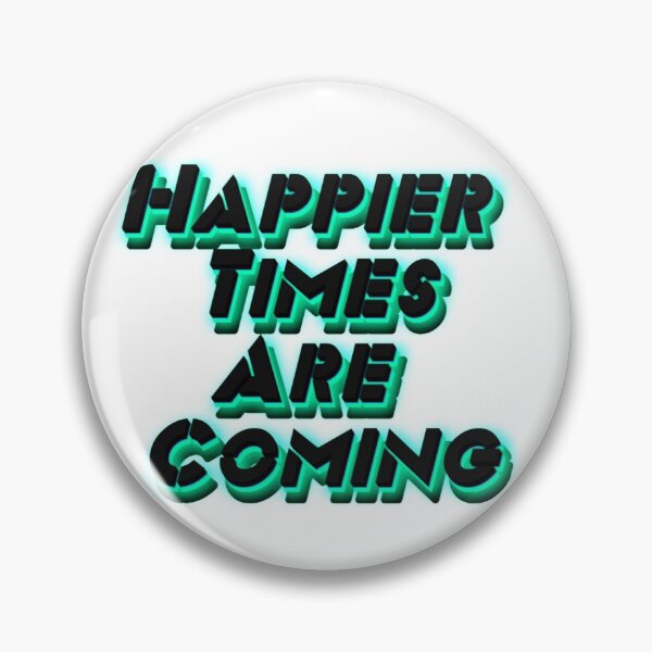 Item preview, Happier Times Are Coming designed and sold by shopcom.