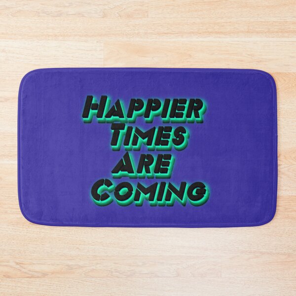 Item preview, Happier Times Are Coming designed and sold by shopcom.