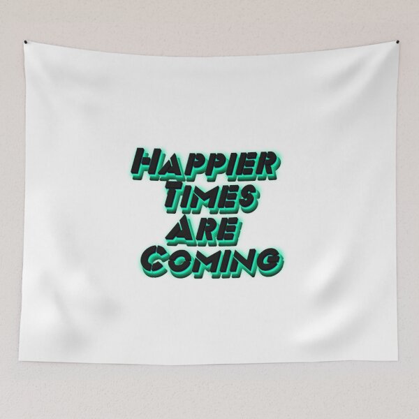 Item preview, Happier Times Are Coming designed and sold by shopcom.