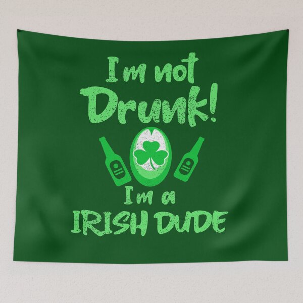 Item preview,  funny saying I'm not drunk, I'm an Irish guy designed and sold by vibeno1.