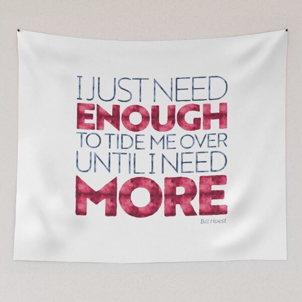 Item preview, I just need enough to tide me over... designed and sold by x1brett.