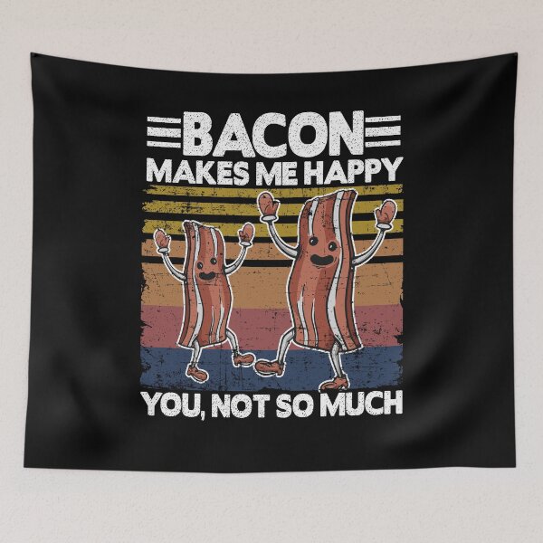 Item preview, Funny Bacon Makes Me Happy Breakfast BBQ Lover designed and sold by Stronzi.