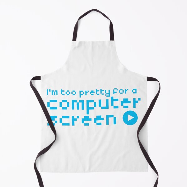 Item preview, I'm too pretty for a computer screen designed and sold by jazzydevil.