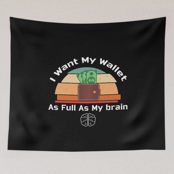 Item preview, I WANT MY WALLET AS FULL AS MY BRAIN designed and sold by NSTeeDesign.