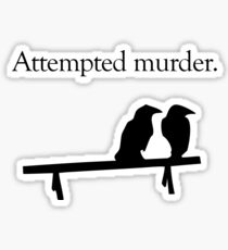 Attempted Murder Sticker