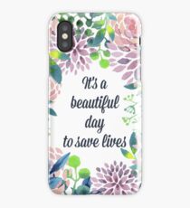 It's a beautiful day to save lives iPhone Case