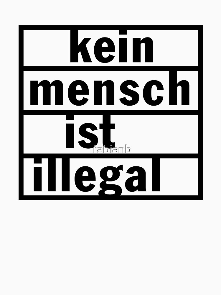 Thumbnail 7 von 7, Classic T-Shirt, Kein Mensch ist illegal designt und verkauft von fabianb.