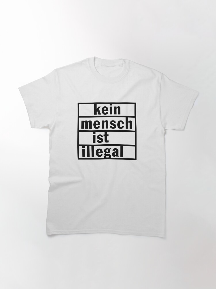 Thumbnail 3 von 7, Classic T-Shirt, Kein Mensch ist illegal designt und verkauft von fabianb.