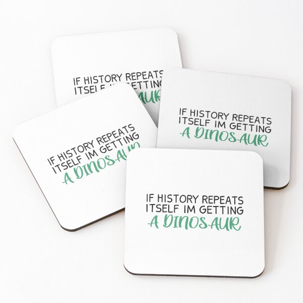 Item preview, if history repeats itself im getting a dinosaur, Funny Dinosaur, funny history, history dinosaur, paleontology  designed and sold by JustGift.