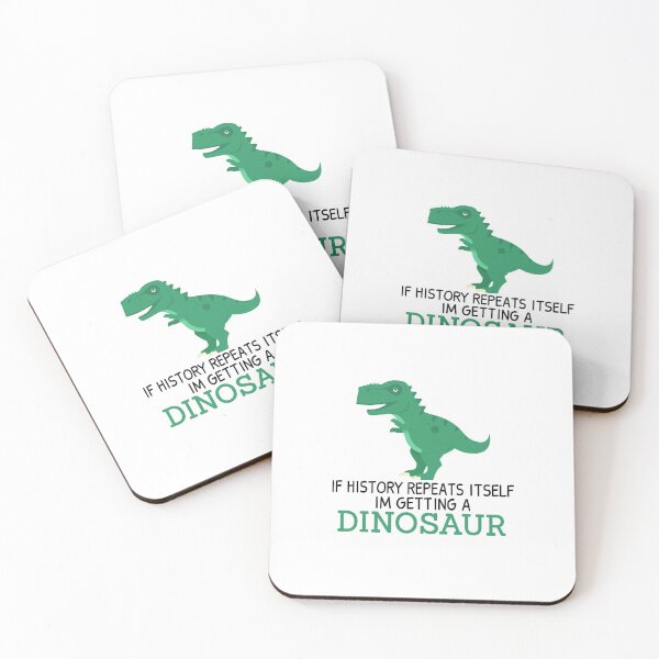 Item preview, if history repeats itself im getting a dinosaur, Funny Dinosaur, funny history, history dinosaur, paleontology  designed and sold by JustGift.