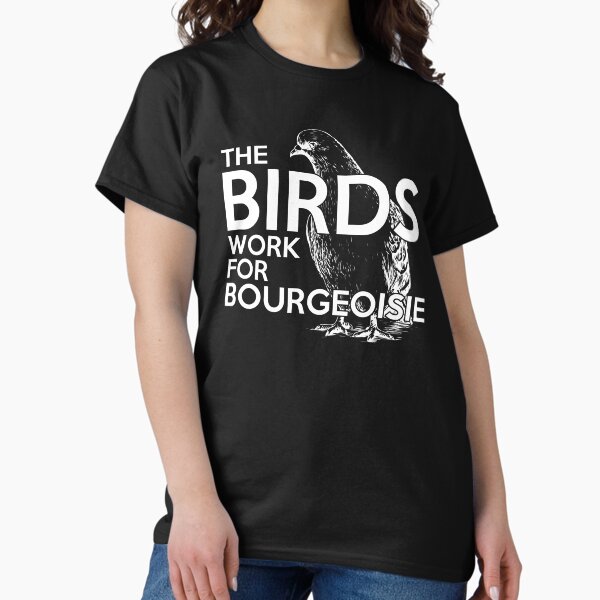 Artikel-Vorschau von Die Vögel arbeiten für Bourgeoisie Geschenk, designt und verkauft von TTFMerch.