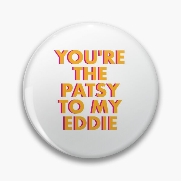 Item preview, You're the Patsy to My Eddie designed and sold by AnanasHananas.