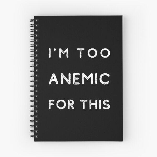 Item preview, I'm Too Anemic For This | Anemia designed and sold by itsokaybyme.