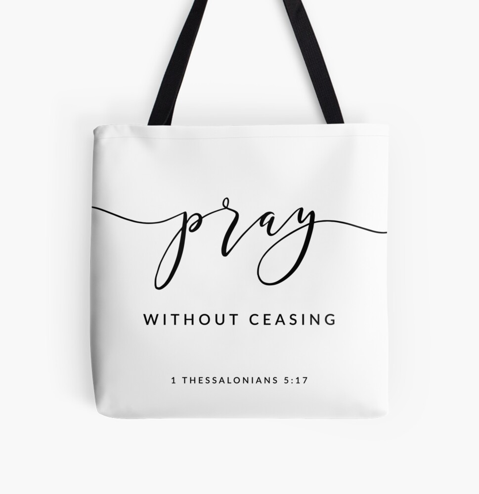 Christian Tote Bags: 1 Thessalonians 5:17 Pray Without Ceasing Tote Bag -  Christ Follower Life