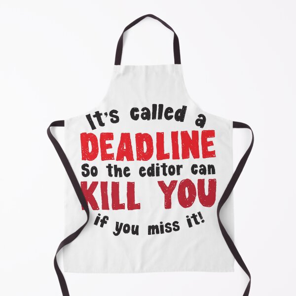 Item preview, It's called a DEADLINE so the editor can KILL you if you miss it! designed and sold by jazzydevil.