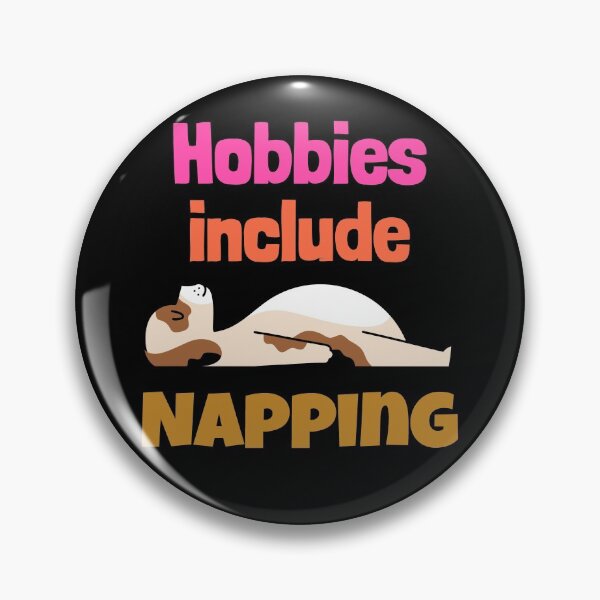 Item preview, Hobbies include Napping designed and sold by Junkie-Worx.