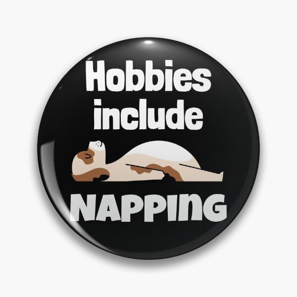 Item preview, Hobbies include Napping designed and sold by Junkie-Worx.