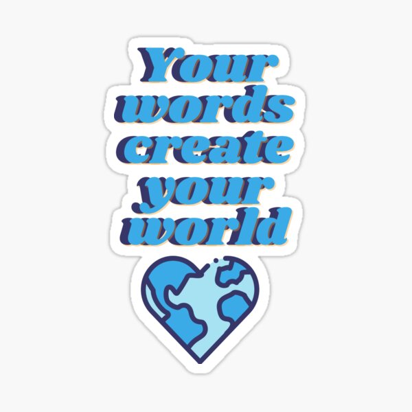 Your words create your world Sticker